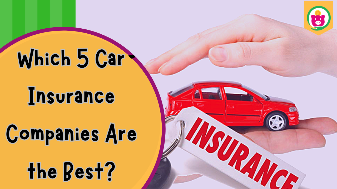 Which 5 Car Insurance Companies Are the Best 2025?