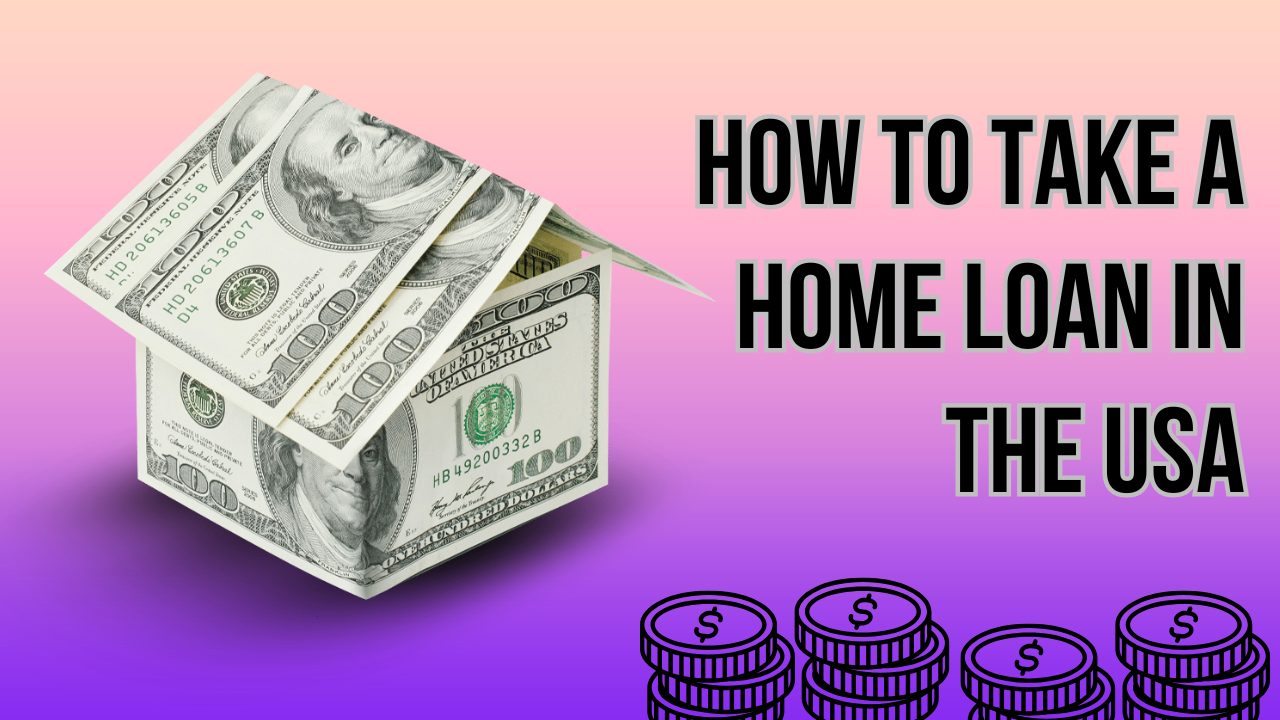 How to Take a Home Loan in the USA 2025